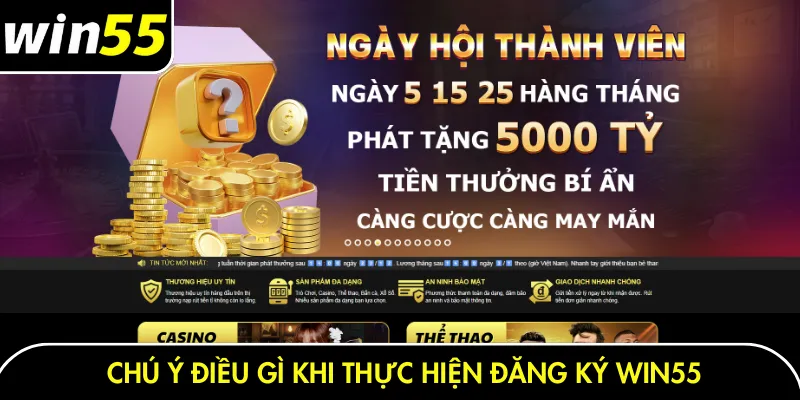 Chú ý điều gì khi thực hiện đăng ký Win55