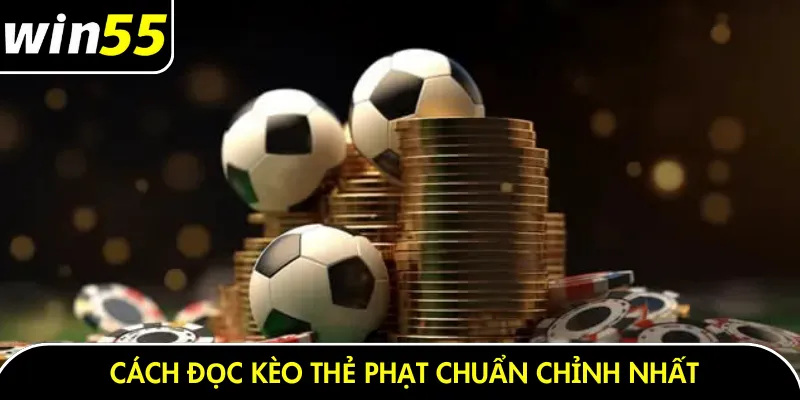 Cách đọc kèo thẻ phạt chuẩn chỉnh nhất