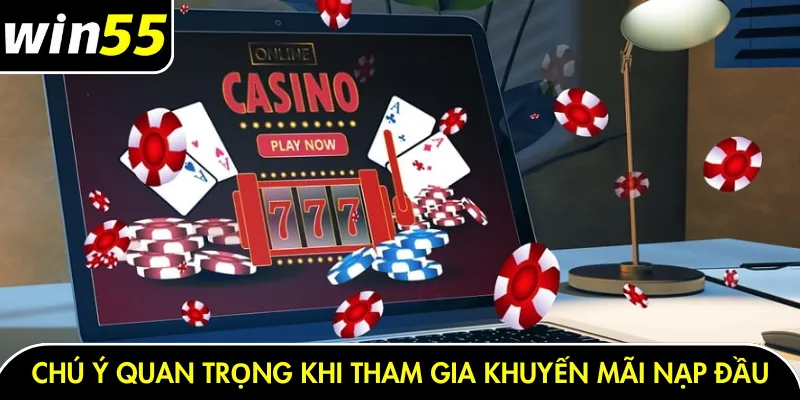 Chú ý quan trọng khi tham gia khuyến mãi nạp đầu