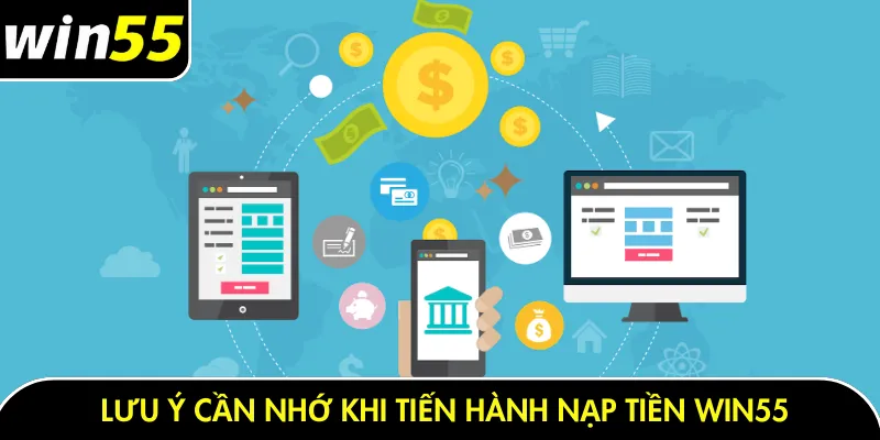 Lưu ý cần nhớ khi tiến hành nạp tiền Win55
