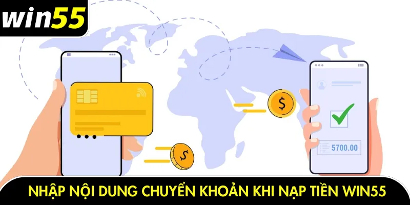 Nhập nội dung chuyển khoản khi nạp tiền Win55
