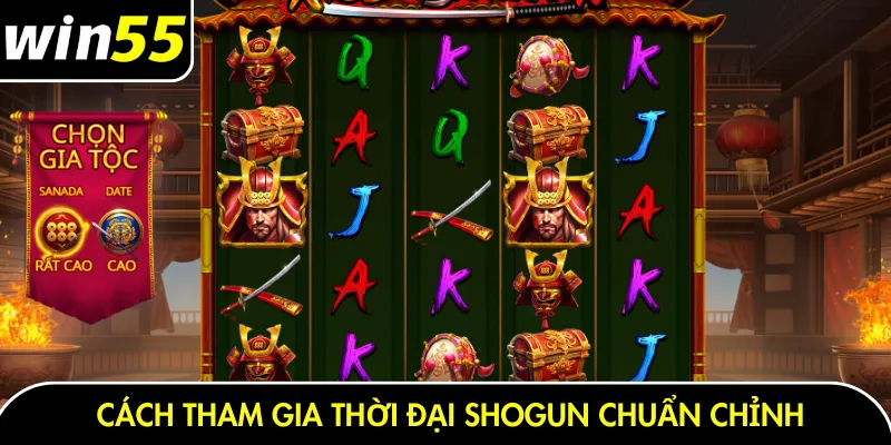 Cách tham gia thời đại shogun chuẩn chỉnh