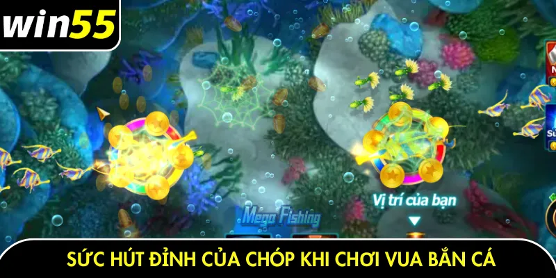 Sức hút đỉnh của chóp khi chơi vua bắn cá