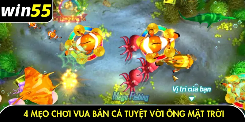 4 mẹo chơi vua bắn cá tuyệt vời ông mặt trời